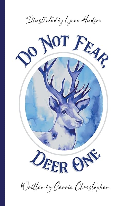 Do Not Fear, Deer One by Carrie Christopher