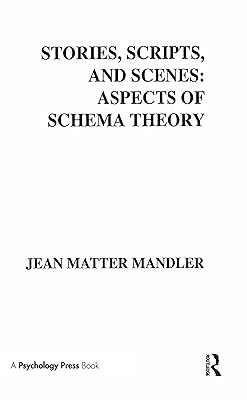Stories, Scripts, and Scenes: Aspects of Schema Theory (Distinguished Lecture Series)