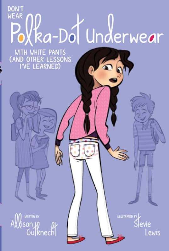 Don't Wear Polka-Dot Underwear with White Pants: (And Other Lessons I've Learned) by Allison Gutknecht