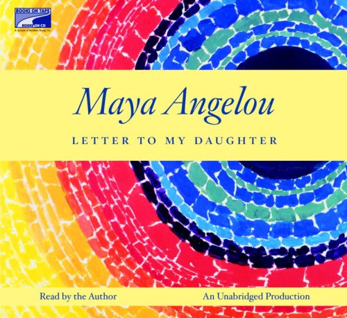Letter to My Daughter, Narrated By Maya Angelou, 2 Cds by Maya Angelou