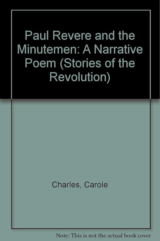 Paul Revere and the Minutemen: A Narrative Poem (Stories of the Revolution) by Carole Charles