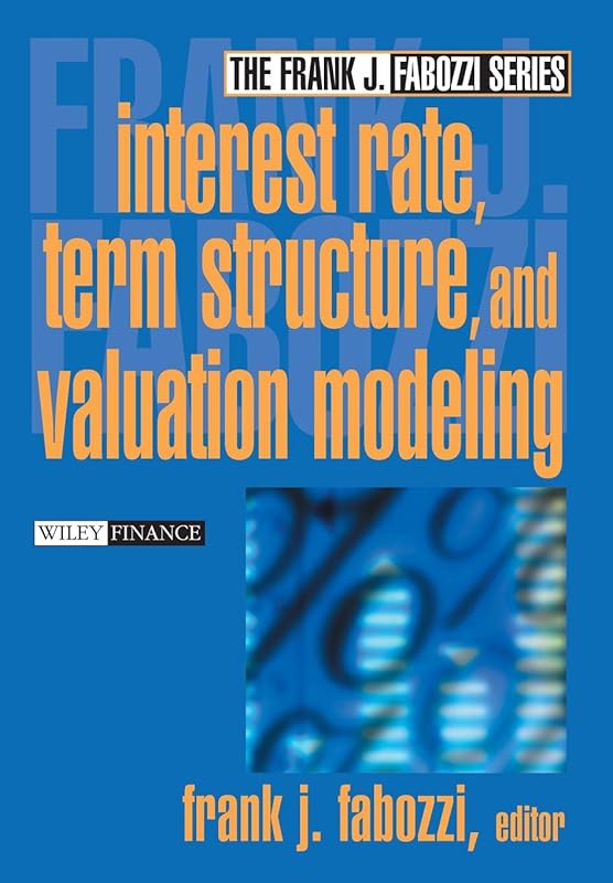 Interest Rate, Term Structure, and Valuation Modeling by Frank J. Fabozzi