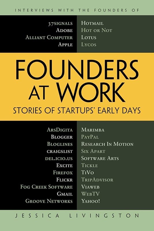 Founders at Work: Stories of Startups' Early Days by Jessica Livingston