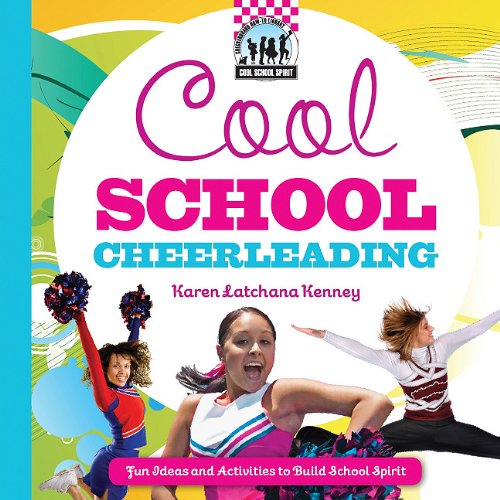 Cool School Cheerleading: Fun Ideas and Activities to Build School Spirit by Karen Kenney