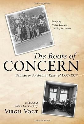 The Roots of CONCERN: Writings on Anabaptist Renewal 1952–1957