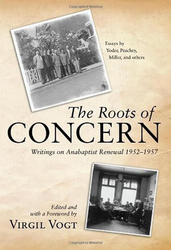 The Roots of CONCERN: Writings on Anabaptist Renewal 1952–1957 by Virgil Vogt