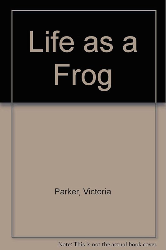 Life As a Frog by Victoria Parker