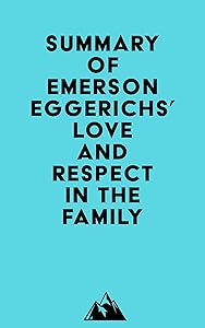 Summary of Emerson Eggerichs' Love and Respect in the Family
