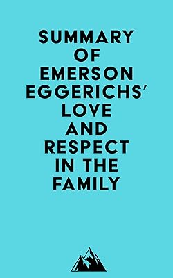 Summary of Emerson Eggerichs' Love and Respect in the Family