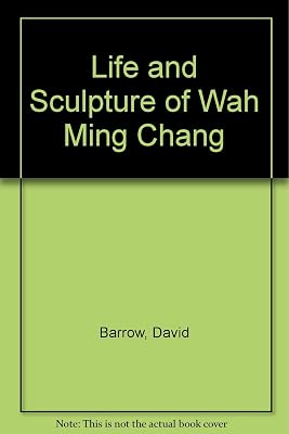 Life and Sculpture of Wah Ming Chang