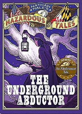 Nathan Hale's Hazardous Tales: The Underground Abductor