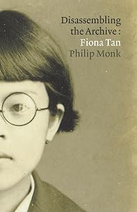 Fiona Tan: Disassembling the Archive by Michael Maranda