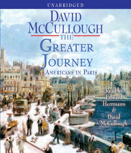 The Greater Journey: Americans in Paris by David McCullough