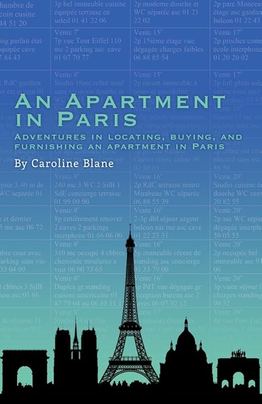 An Apartment in Paris: Adventures in Locating, Buying and Furnishing an Apartment in Paris by Caroline Blane