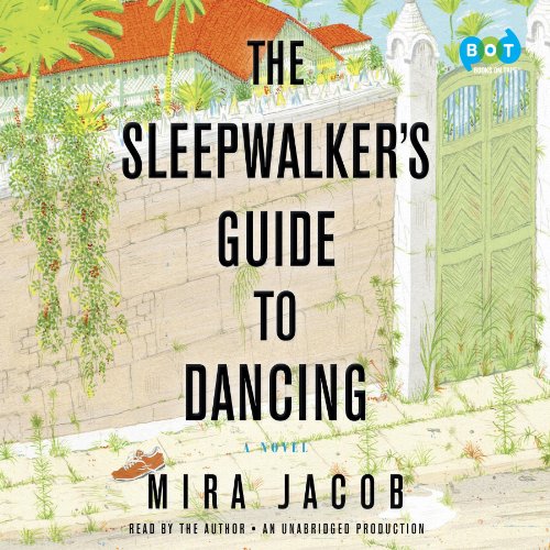 The Sleepwalker's Guide to Dancing: A Novel by Mira Jacob