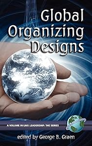 Global Organizing Designs (LMX Leadership: The Series) by George B. Graen