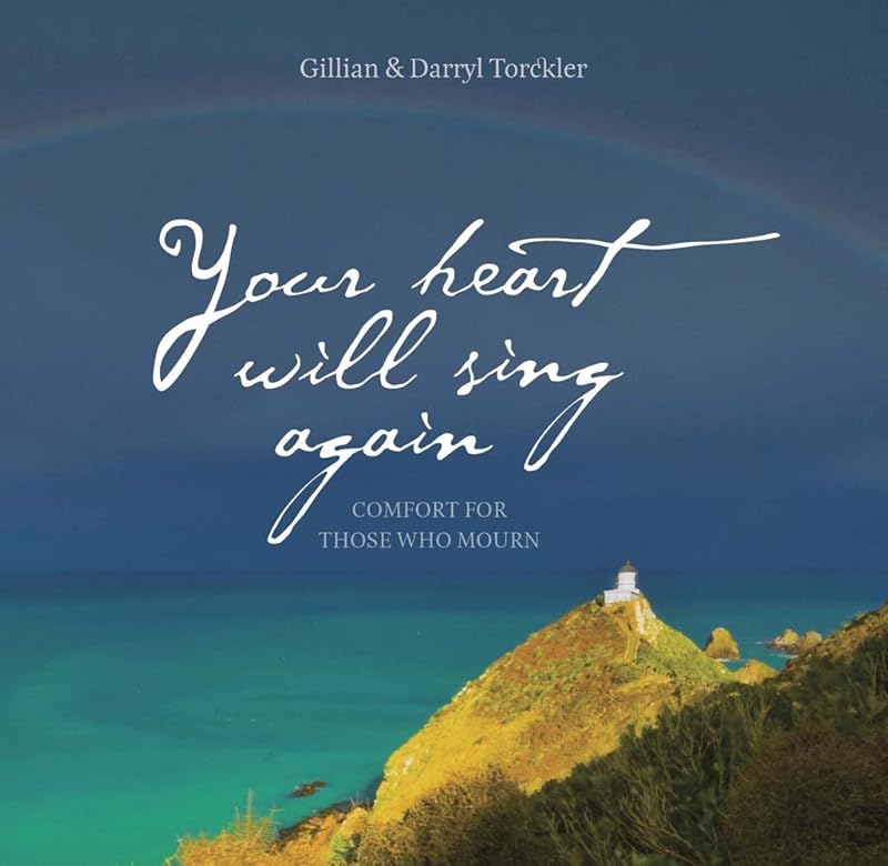 Your Heart Will Sing Again: Comfort for Those Who Mourn by Gillian Torckler