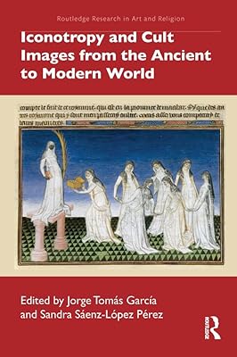 Iconotropy and Cult Images from the Ancient to Modern World (Routledge Research in Art and Religion)