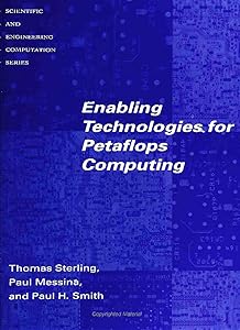 Enabling Technologies for Petaflops Computing (Scientific and Engineering Computation) by Thomas Sterling