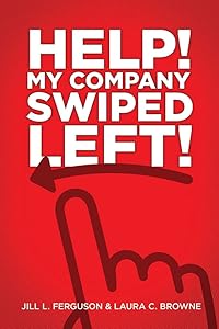 Help! My Company Swiped Left! by Jill L. Ferguson
