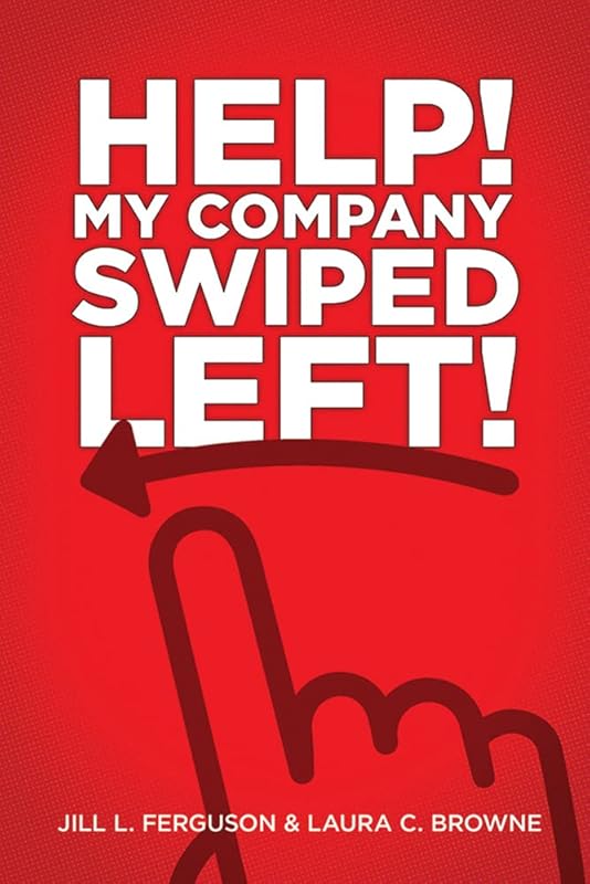 Help! My Company Swiped Left! by Jill L. Ferguson