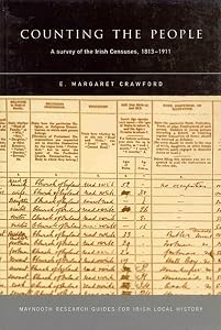 Counting the People: A Survey of the Irish Censuses, 1813-1911 by E. Margaret Crawford