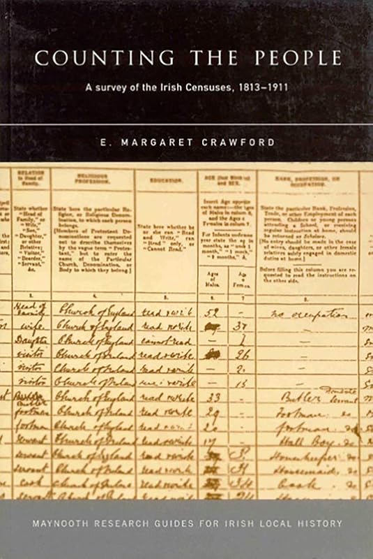 Counting the People: A Survey of the Irish Censuses, 1813-1911 by E. Margaret Crawford