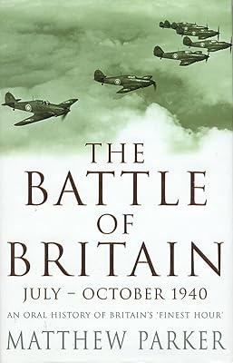 Battle of Britain, July-October 1940: An Oral History of Britain's Finest Hour
