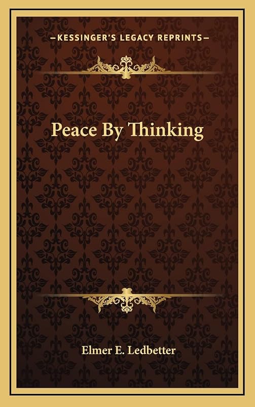 Peace By Thinking by Elmer E Ledbetter
