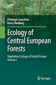 Ecology of Central European Forests: Vegetation Ecology of Central Europe, Volume I by Christoph Leuschner