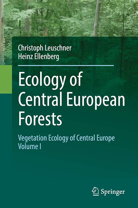 Ecology of Central European Forests: Vegetation Ecology of Central Europe, Volume I by Christoph Leuschner
