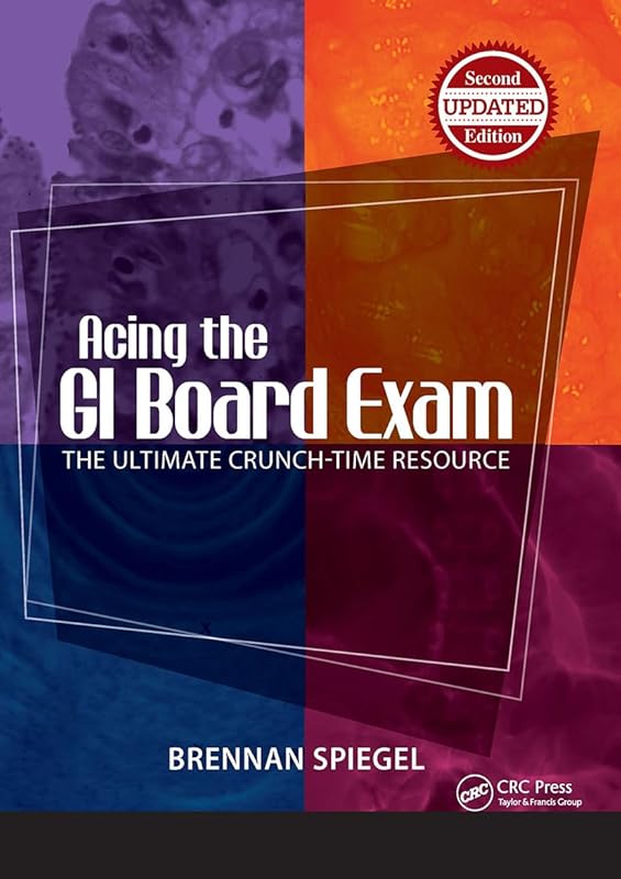 Acing the GI Board Exam: The Ultimate Crunch-Time Resource by Brennan Spiegel