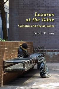 Lazarus at the Table: Catholics and Social Justice by Bernard F. Evans