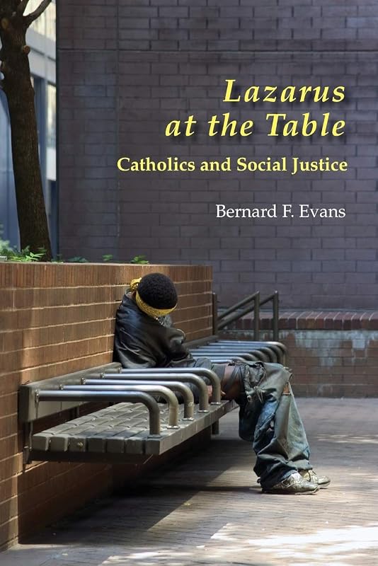 Lazarus at the Table: Catholics and Social Justice by Bernard F. Evans