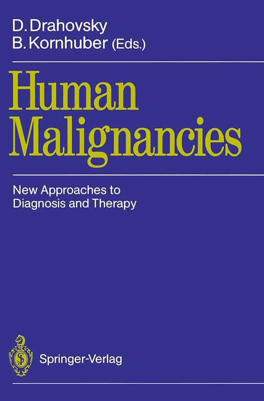 Human Malignancies: New Approaches to Diagnosis and Therapy by D. Drahovsky