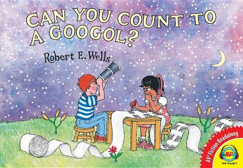 Can You Count to a Googol? by Robert E. Wells