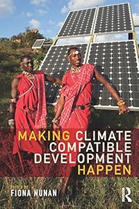 Making Climate Compatible Development Happen by Fiona Nunan