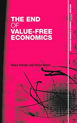 The End of Value-Free Economics (Routledge INEM Advances in Economic Methodology)