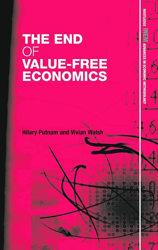 The End of Value-Free Economics (Routledge INEM Advances in Economic Methodology) by Hilary Putnam