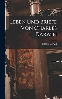 Leben und Briefe von Charles Darwin