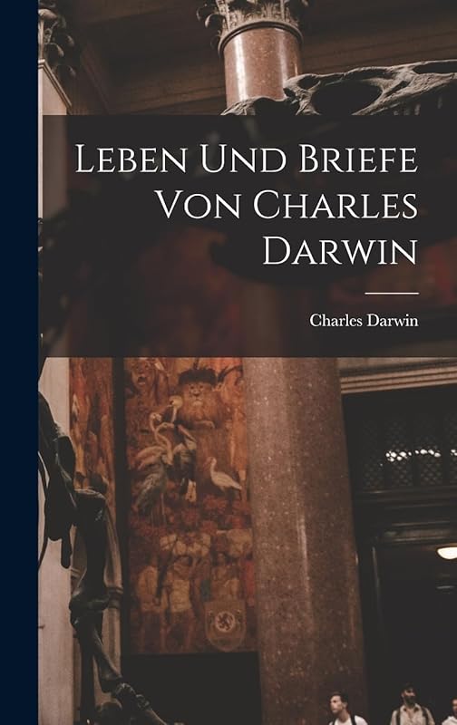 Leben und Briefe von Charles Darwin by Charles Darwin