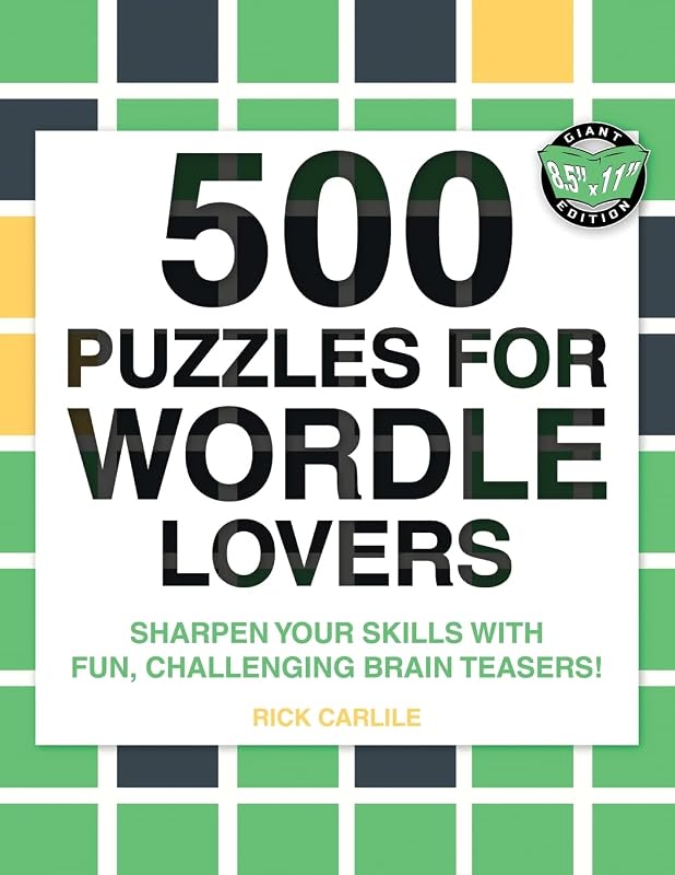 500 Puzzles for Wordle Lovers: Sharpen Your Skills with Fun, Challenging Brain Teasers! by Rick Carlile