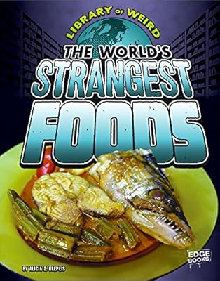 The World's Strangest Foods
