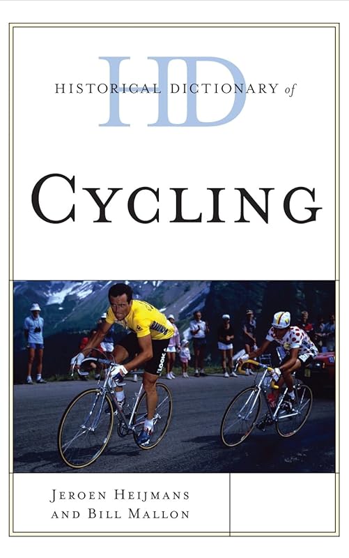 Historical Dictionary of Cycling (Historical Dictionaries of Sports) by Bill Mallon