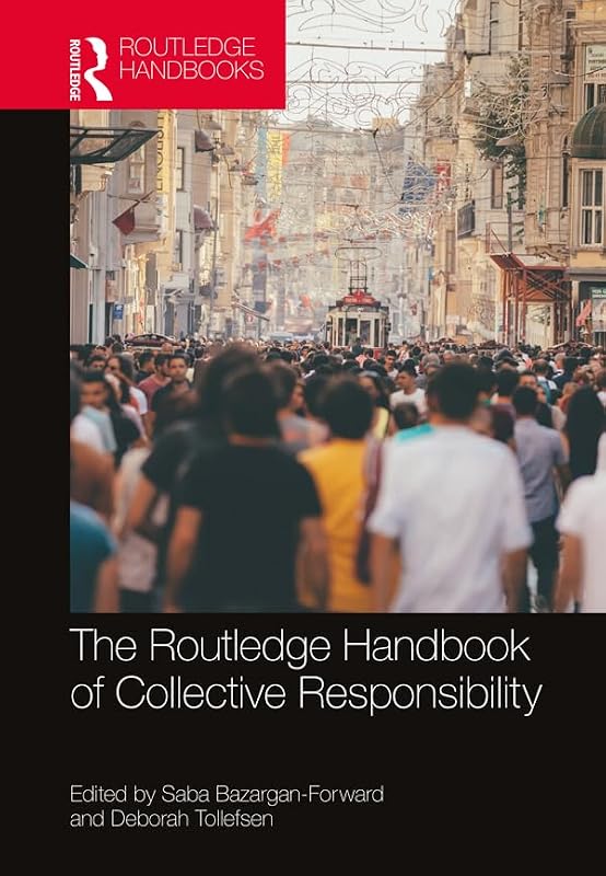 The Routledge Handbook of Collective Responsibility (Routledge Handbooks in Philosophy) by Saba Bazargan-Forward