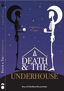 Death and The Underhouse (The Dream Walker Series Book 1) by Christina Caniyo
