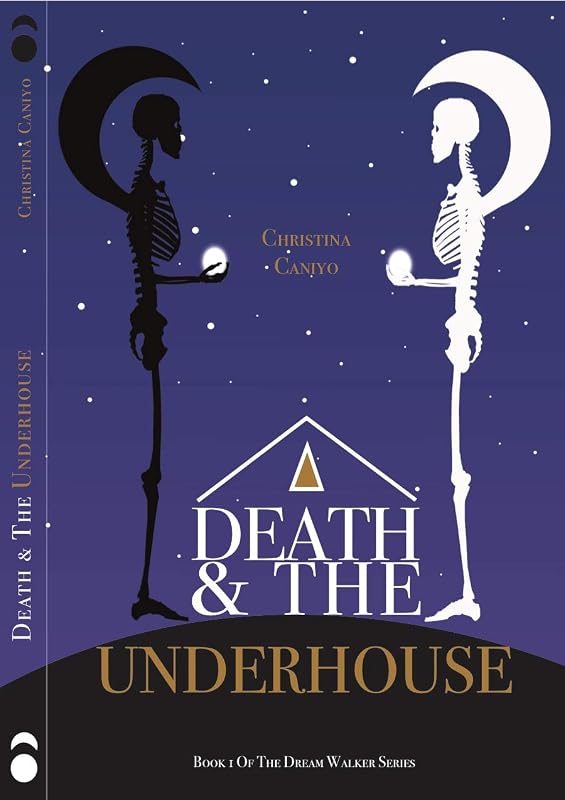 Death and The Underhouse (The Dream Walker Series Book 1) by Christina Caniyo