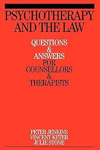 Psychotherapy and the Law: Questions and Answers for Counsellors and Therapists (Questions And Answers For Counsellors And Therapists (Whurr)) by Peter Jenkins