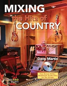 Mixing the Hits of Country: Music Pro Guides by Dave Martin