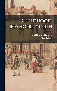 Childhood, Boyhood, Youth by Isabel Florence Hapgood